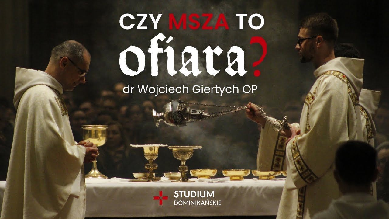 Czy msza to ofiara? wykład ✣ dr Wojciech Giertych OP