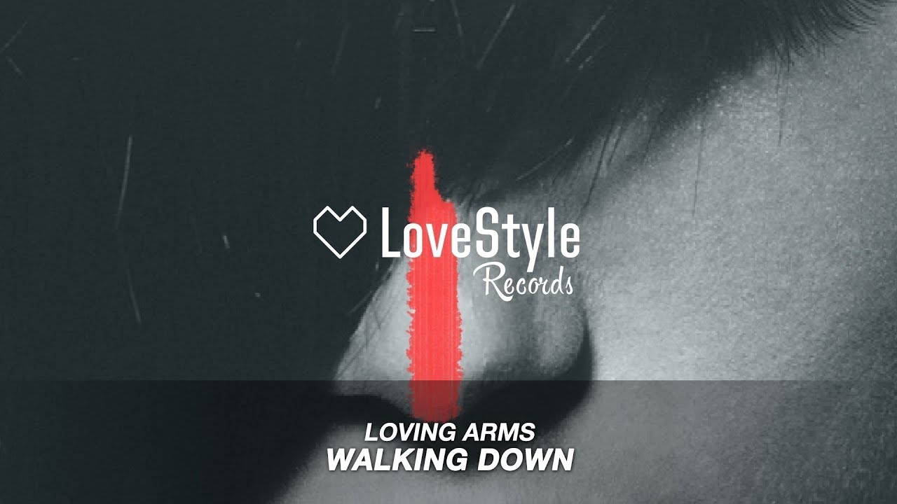 Loving Arms - Walking Down (Radio Mix) LoveStyle Records