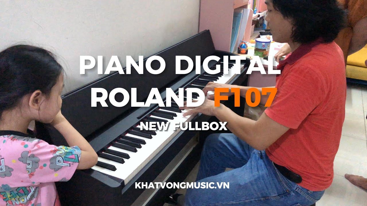 Unbox Piano Roland F107 tại quận Thủ Đức | New Fullbox  - Khát Vọng Music Center