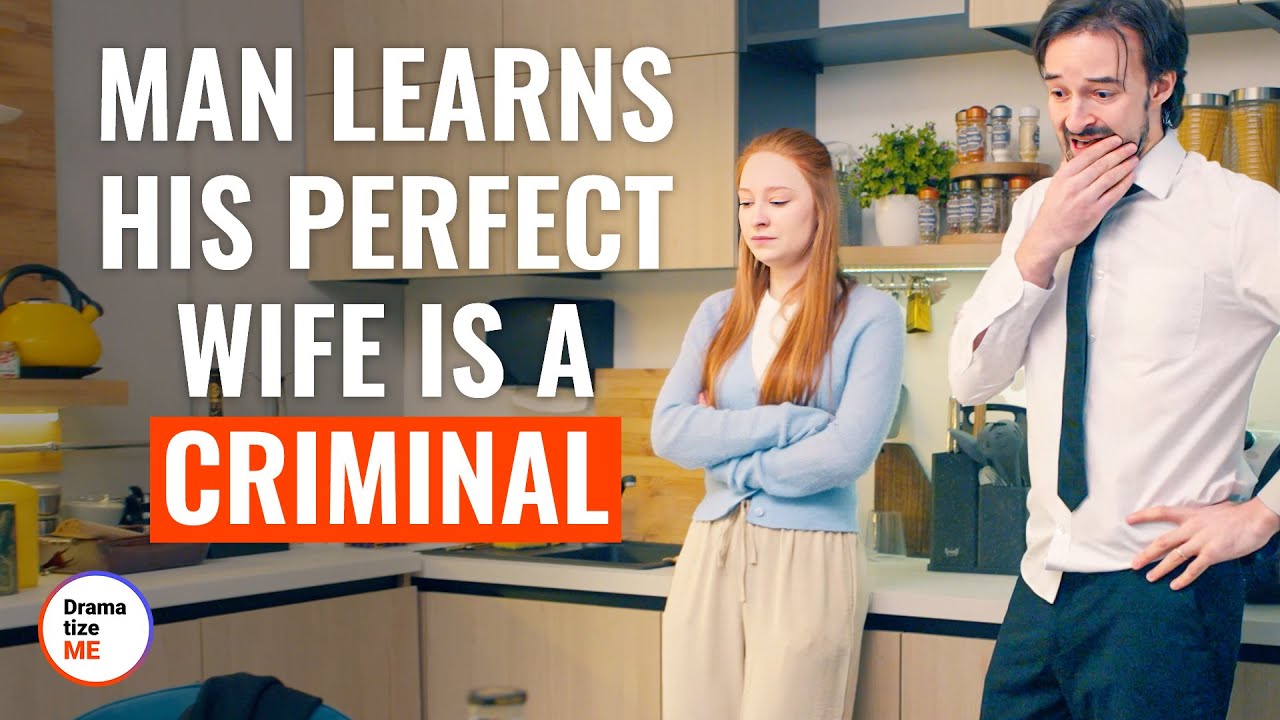 Man Learns His Perfect Wife Is A Criminal&nbsp;| @DramatizeMe