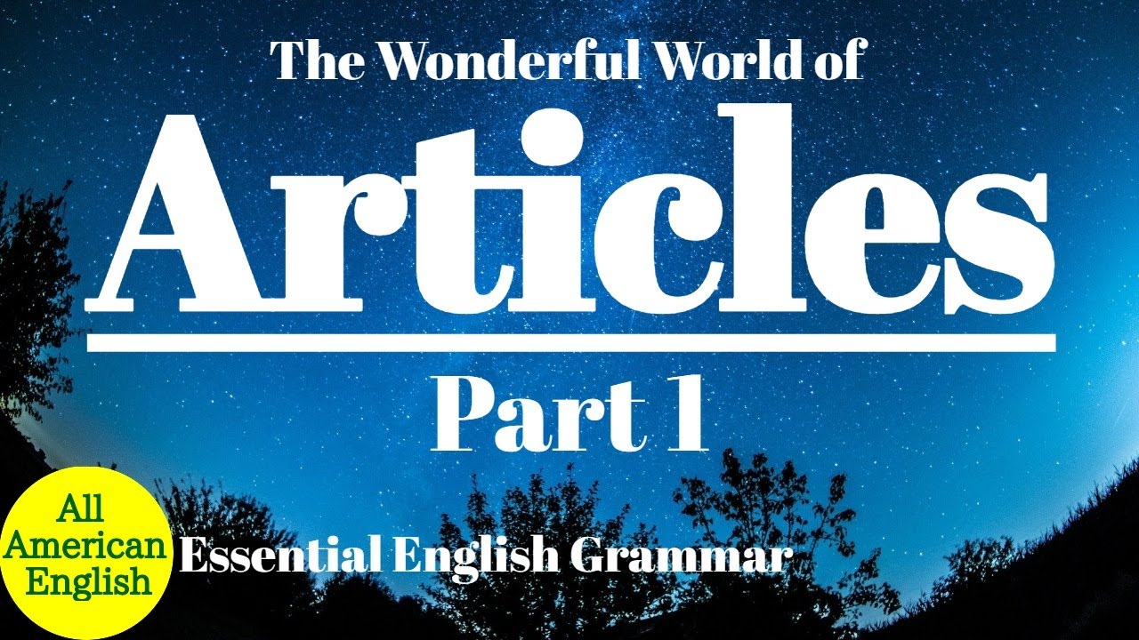 ARTICLES Part 1| A vs AN : Rules & Exceptions | Essential English Grammar | All American English