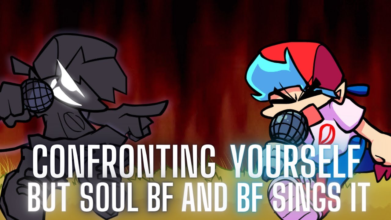 Confronting Yourself But Soul BF and BF Sings It | Friday Night Funkin' Cover