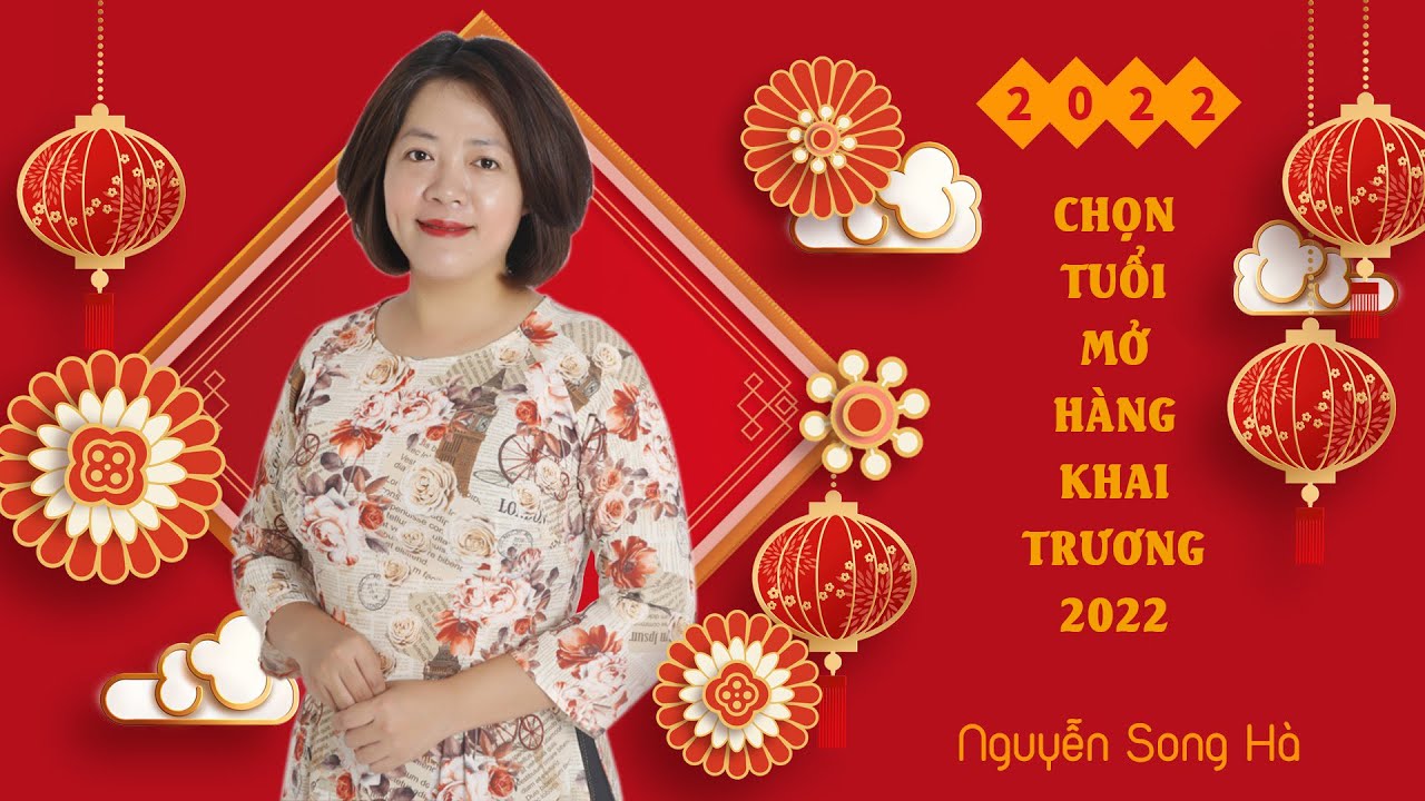 Cách Chọn Tuổi Mở Hàng, Khai Trương, Những Lưu Ý Khi Chọn Người Mở Hàng Khai Trương 2022 Nhâm Dần