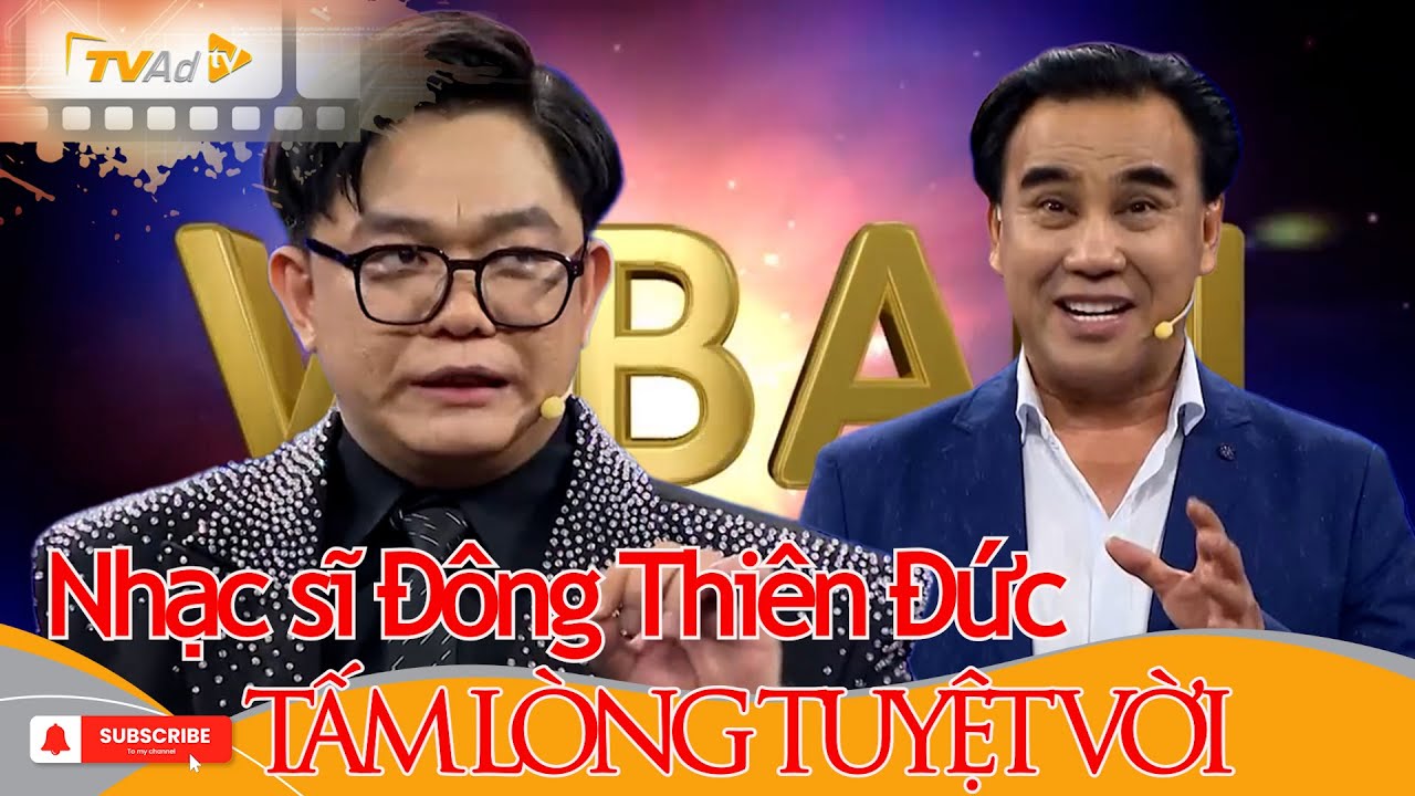 VÌ BẠN XỨNG ĐÁNG | Nhạc sĩ Đông Thiên Đức TẤM LÒNG TUYỆT VỜI