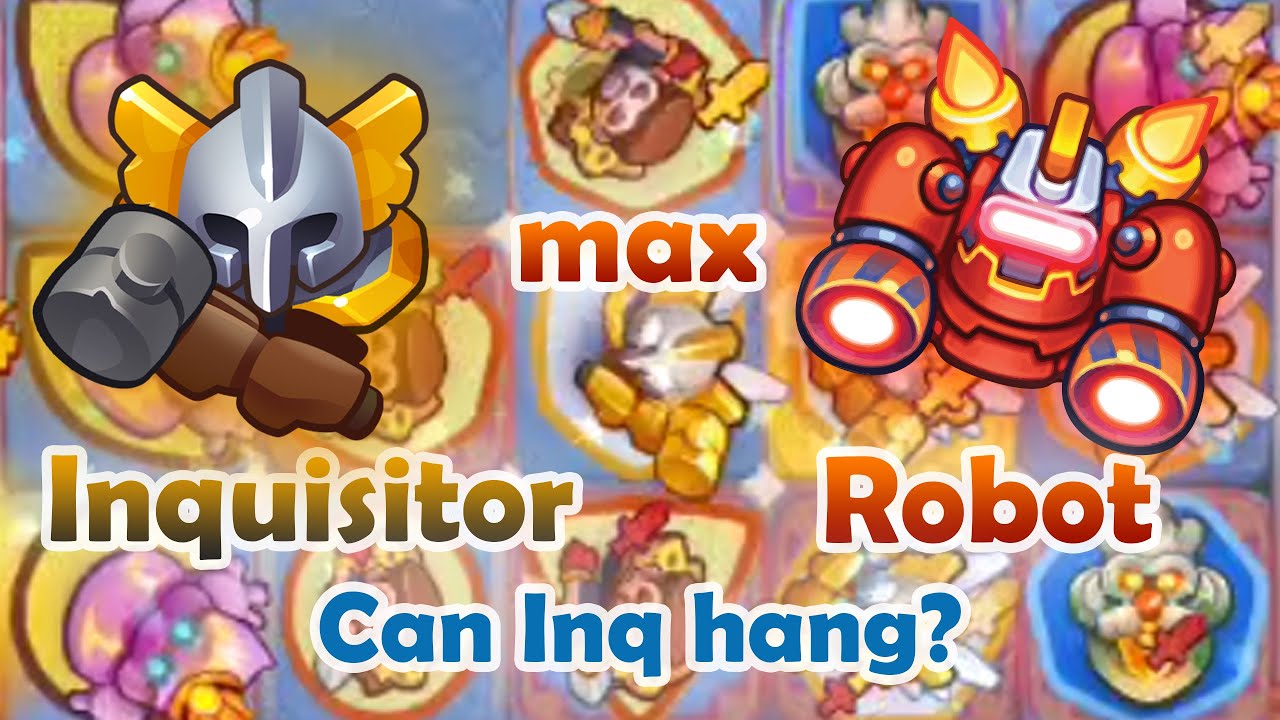Can max Inq hang with max Robot? Rush Royale