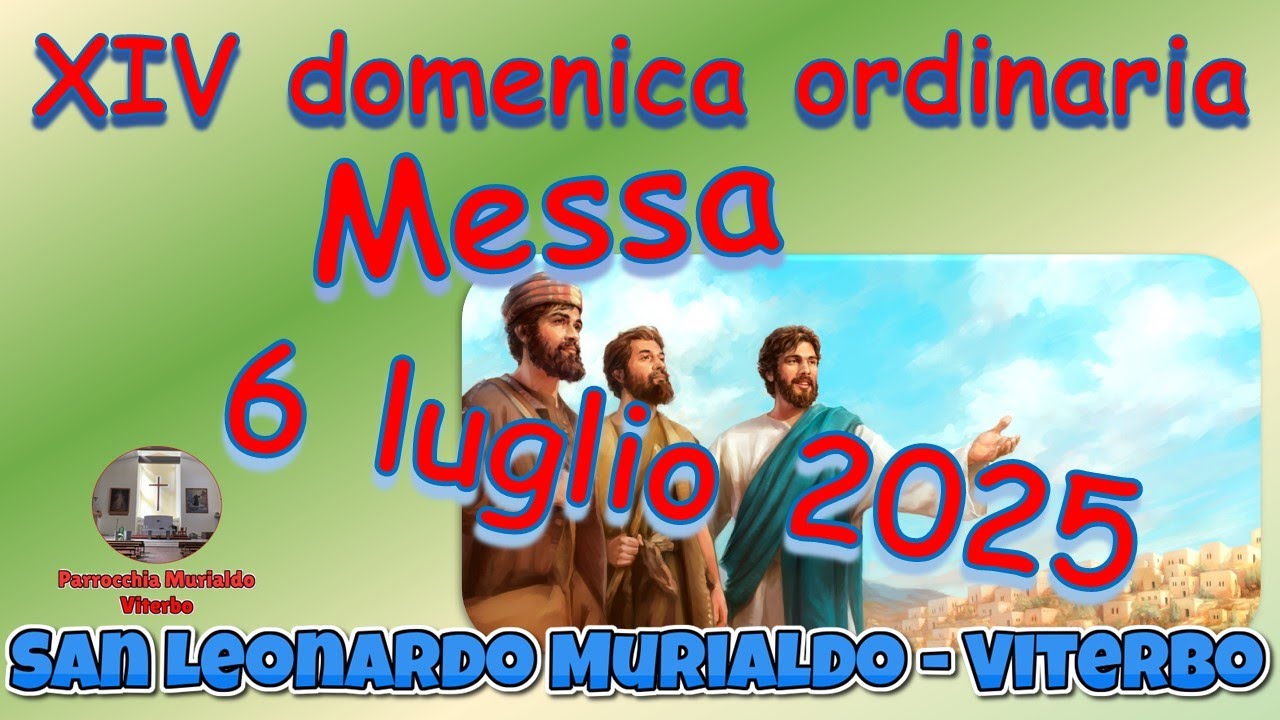 Messa 6 luglio 2025 XIV domenica ordinaria