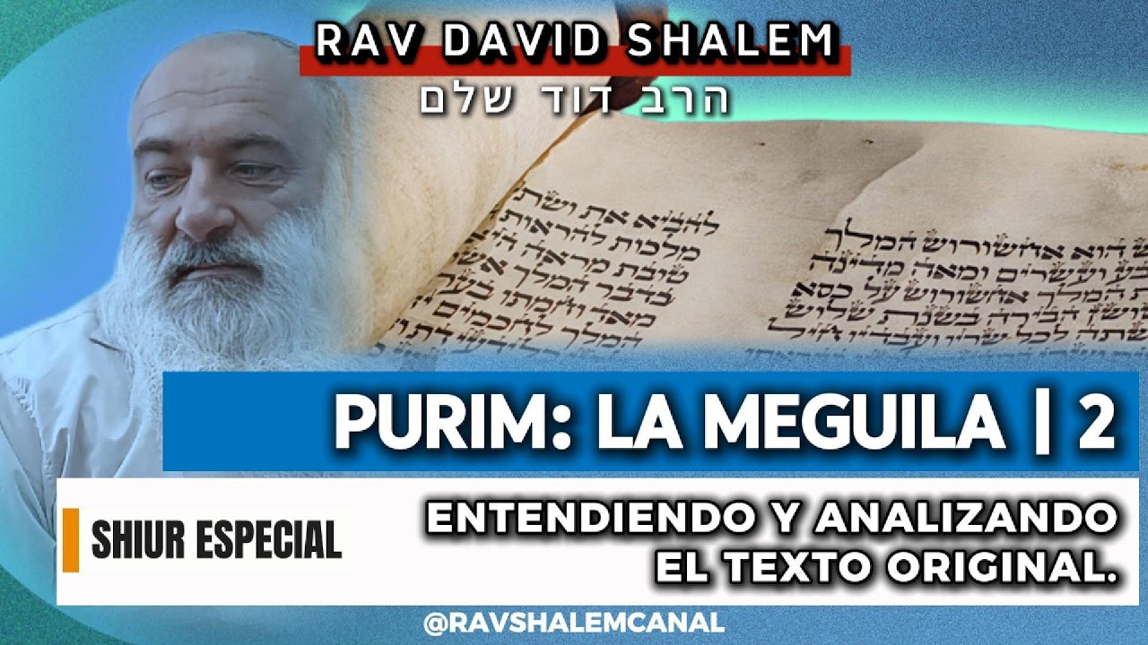 PURIM: LA MEGUILA | PARTE 2. CAP. 4 | ANALIZANDO  EL TEXTO ORIGINAL.   Por Rav David Shalem