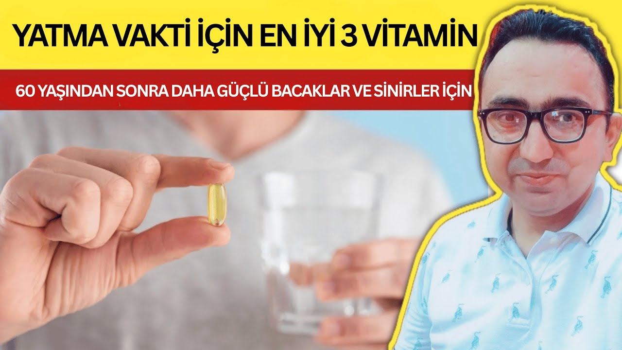 60 Yaşından Sonra Daha Güçlü Bacaklar ve Sinirler İçin En İyi 3 Yatma Öncesi Vitamini