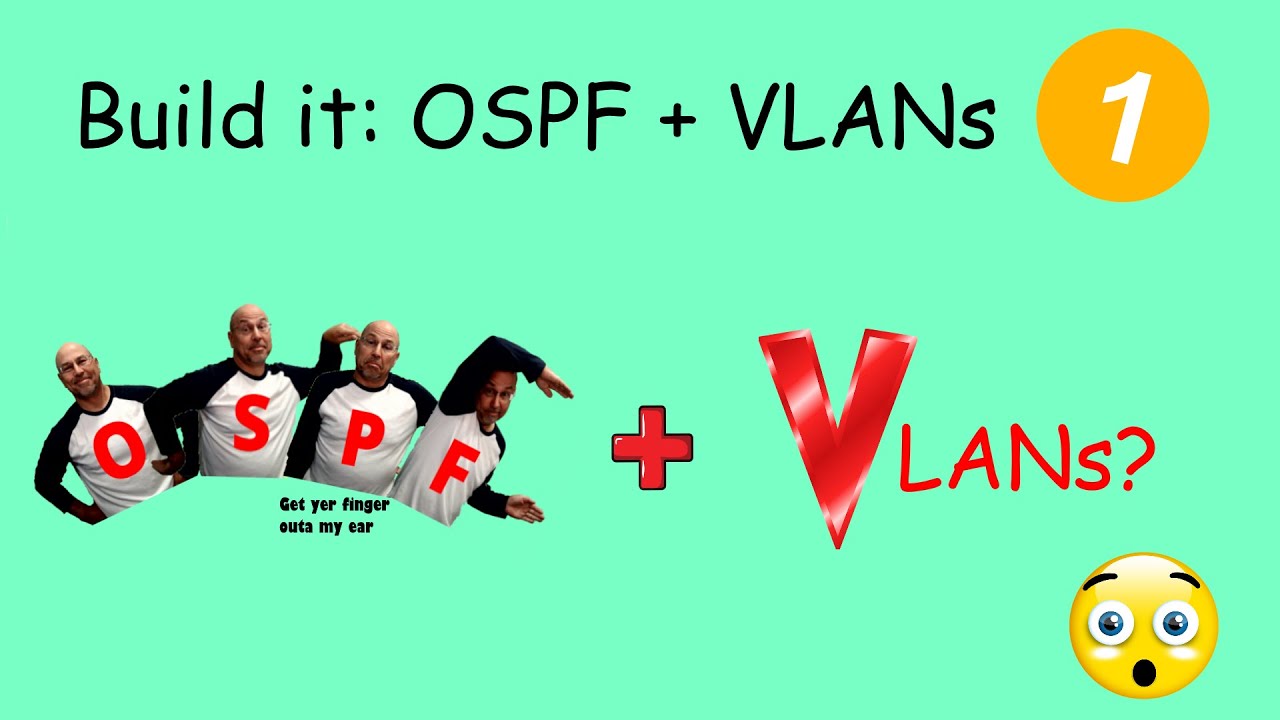 VLANs, Routing and OSPF builds oh my! Part 1 of 2