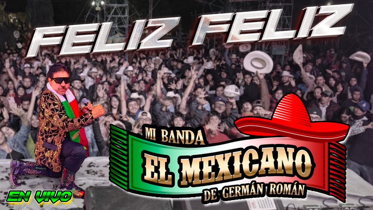 Feliz, Feliz / Mi Banda El Mexicano de Germán Román - Tierra Blanca Guanajuato