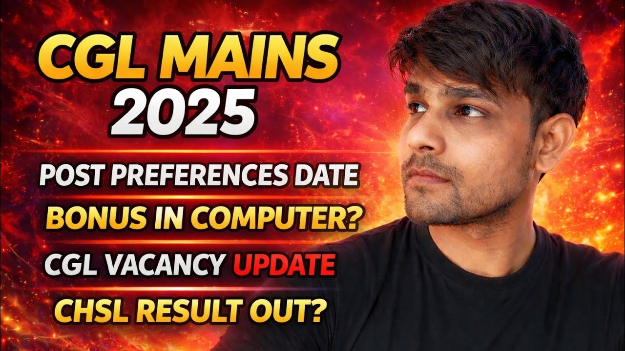 CGL Mains 2025 Big Update | Post Preferences Date | Bonus in Computer? | CGL Vacancy | CHSL Result