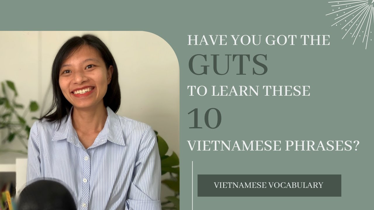 Master Vietnamese Vocabulary | Have you got the GUTS to learn these 10 Vietnamese phrases?