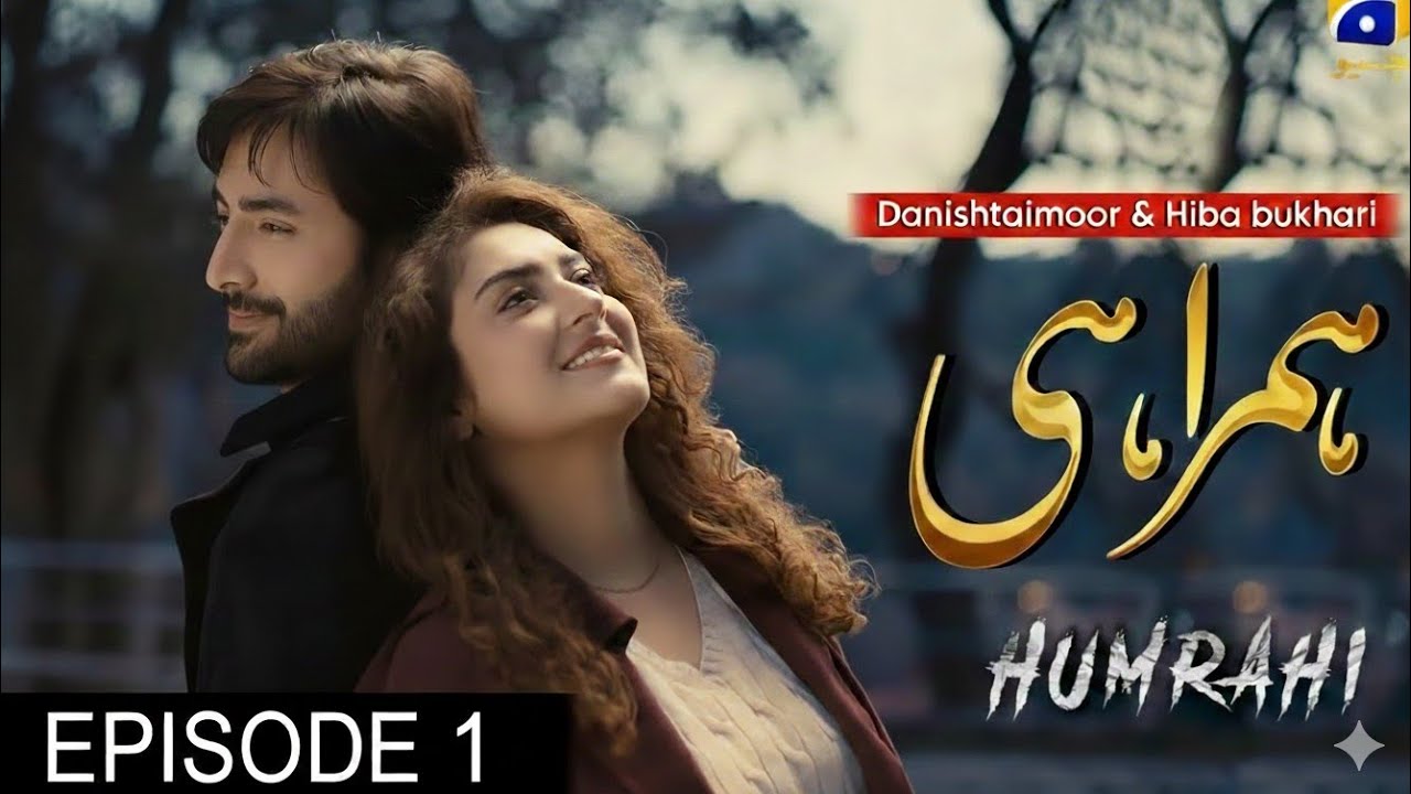 Humrahi Episode 1 | Humrahi Danish Taimoor | Humrahi Hiba Bukhari| New update 