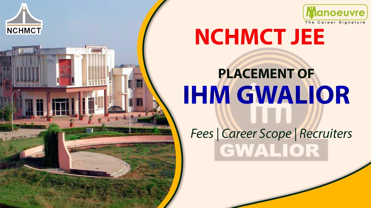 NCHMCT - JEE | All About Placements of IHM GWALIOR | Fees | Career Scope | Recruiters