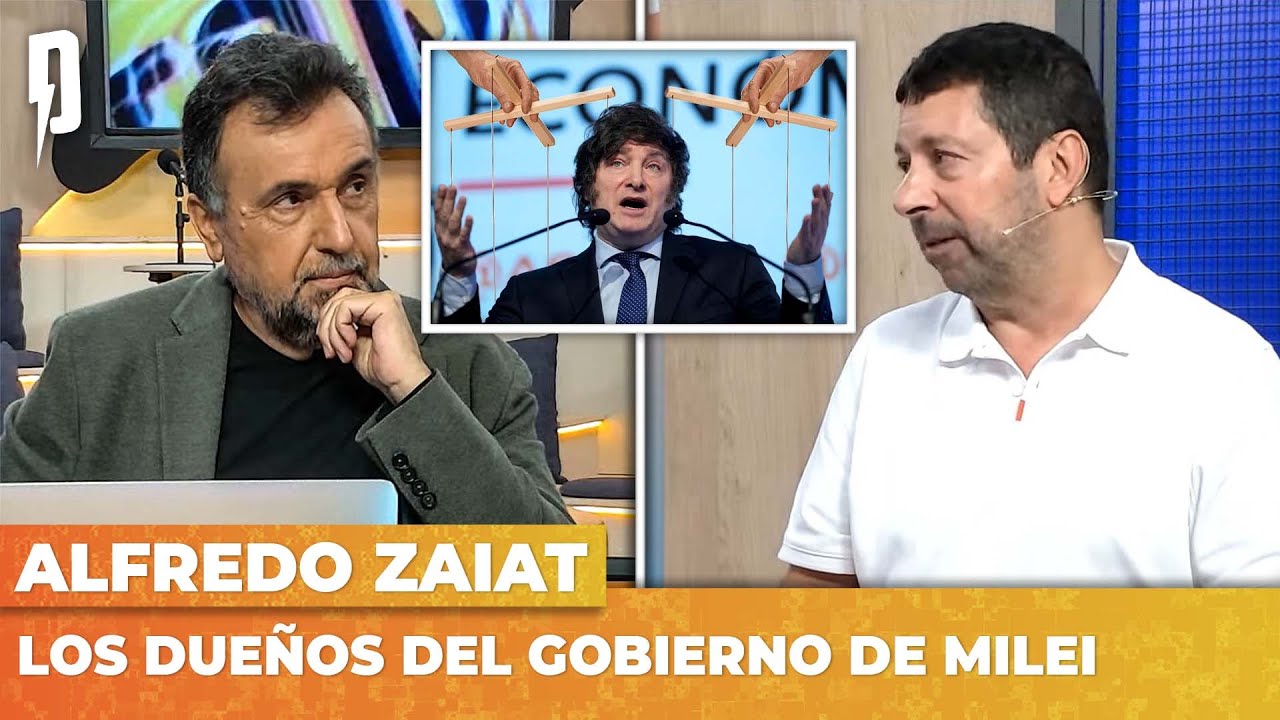 LOS DUEÑOS DEL GOBIERNO DE MILEI | Alfredo Zaiat con Roberto Navarro