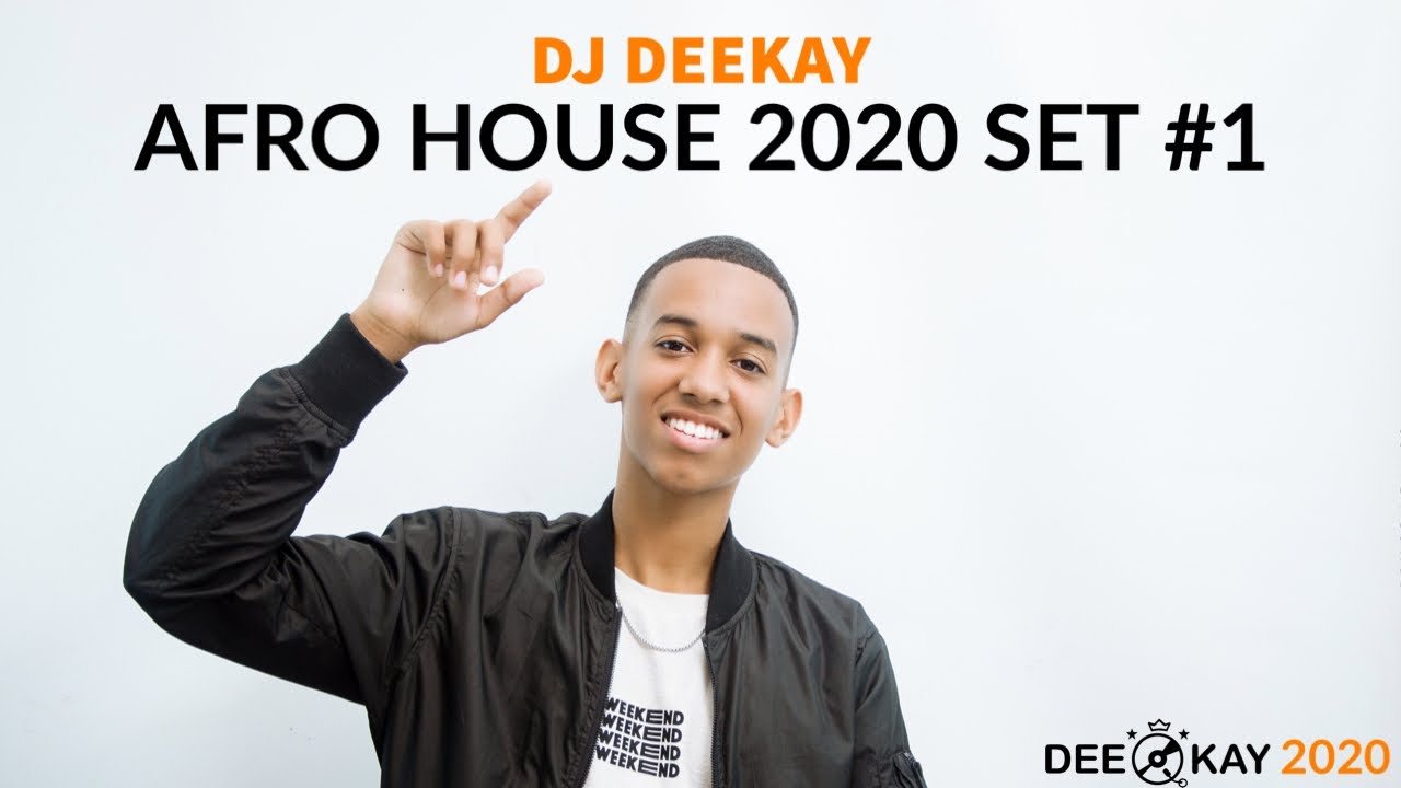 AFRO HOUSE 2020 SET #1 - DJ DEEKAY