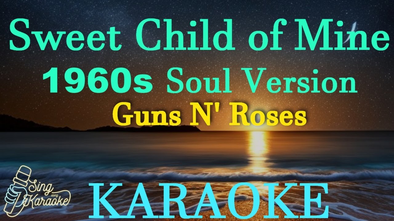 Sweet  Child of mine - 1960s Soul Version - Guns N' Roses Karaoke