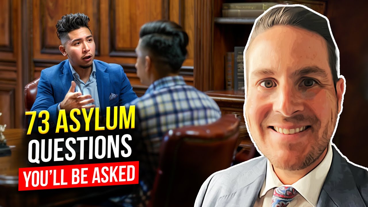 73 Questions I Guarantee You'll be Asked in Your Asylum Case