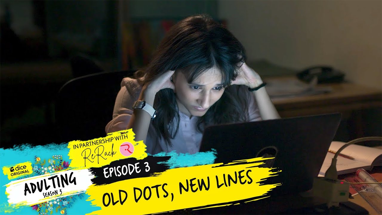 Adulting | S3E03 - Old Dots, New Lines | Ft. Aisha & Yashaswini | Dice Media | Web Series