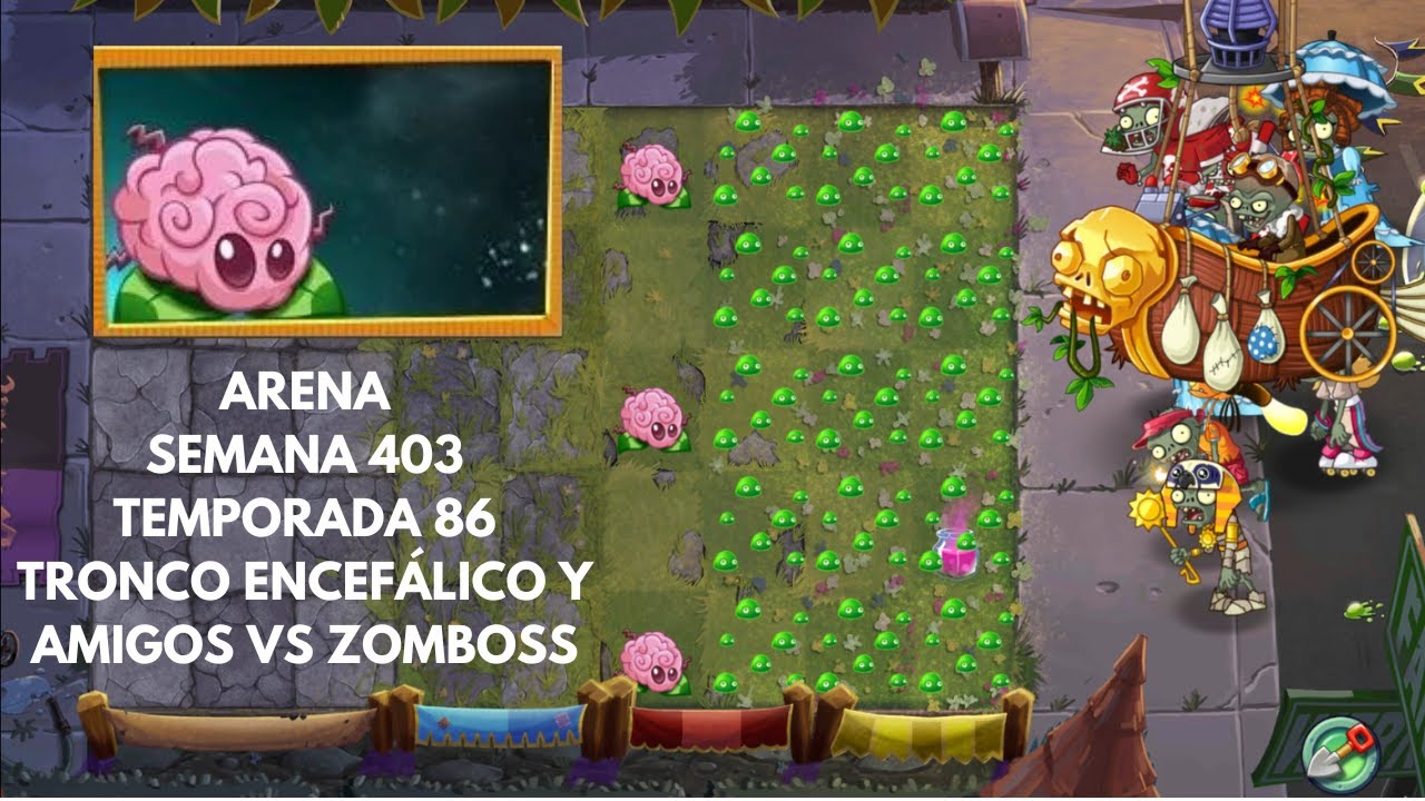 Pvz2 | Arena | Semana 403 | Temporada de Tronco Encefálico y Amigos vs Zomboss