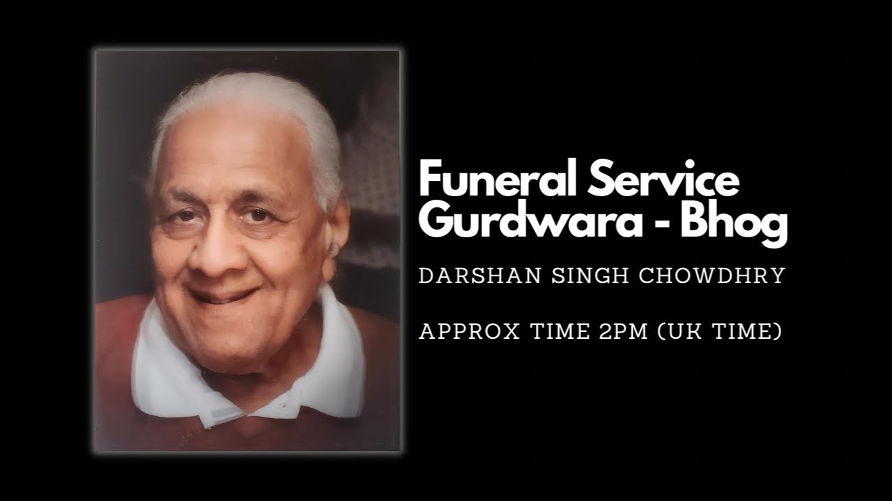 Funeral Service - Gurdwara Bhog - Darshan Singh Chowdhry