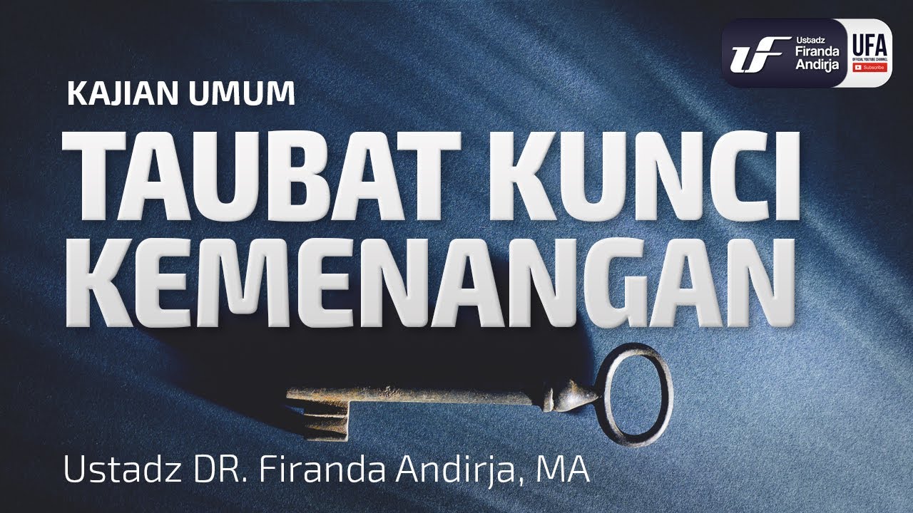 Taubat Kunci Kemenangan - Ustadz Dr. Firanda Andirja, M.A.