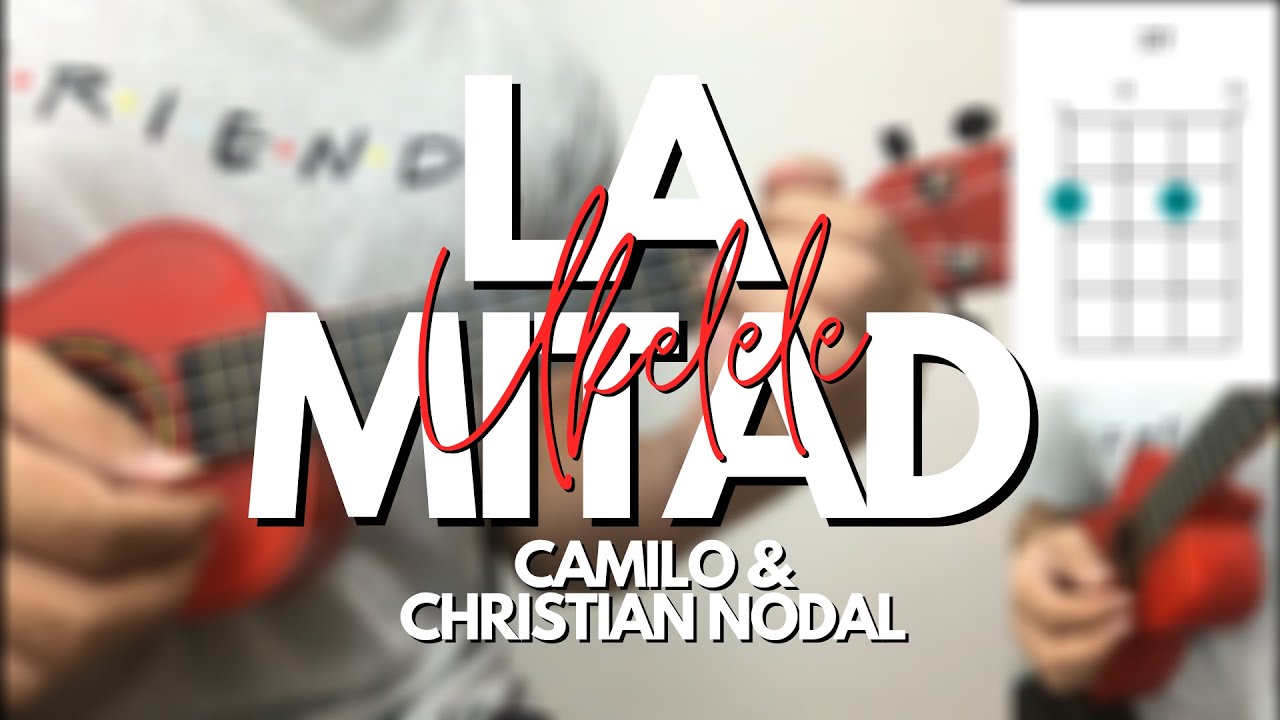 Como tocar LA MITAD - CAMILO & CHRISTIAN NODAL en UKELELE. Tutorial Acordes + PDF.