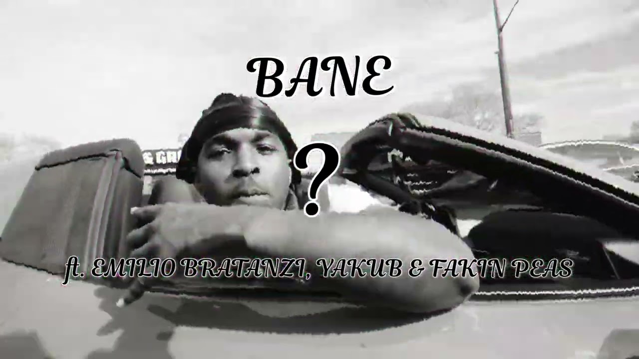 BANE - ? ft. EMILIO BRATANZI, YAKUB & FAKIN PEA$ (Off. Visual)