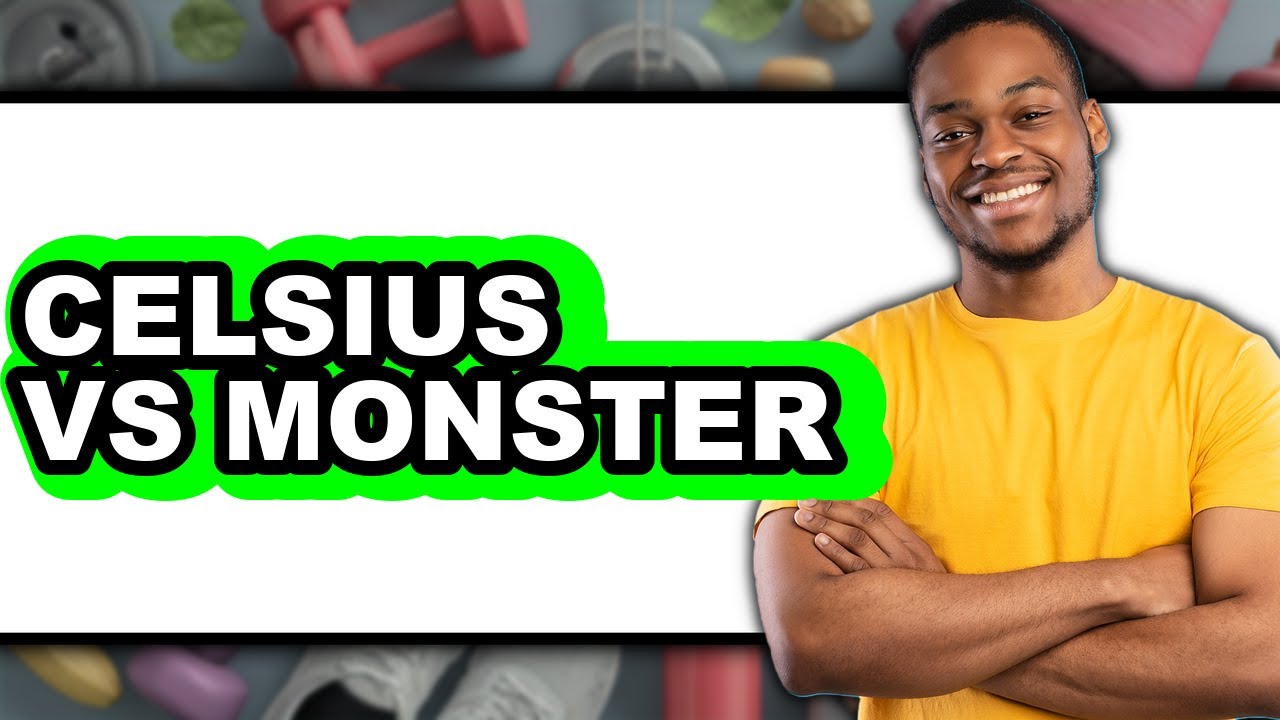 Celsius vs Monster - Full Comparison