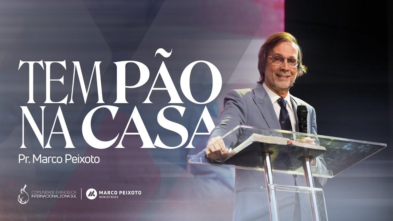 Tem Pão Na Casa | Pr. Marco Peixoto