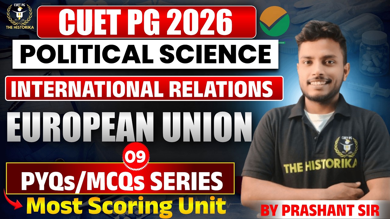 CUET PG 2026 Pol. science | European Union | PYQs/MCQs Series | IR Class 09 | By Prashant Sir
