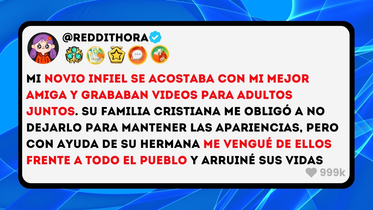 Mi NOVIO INFIEL se Acostaba con mi MEJOR AMIGA y Grababan VIDEOS para ADULTOS juntos, su Familia...