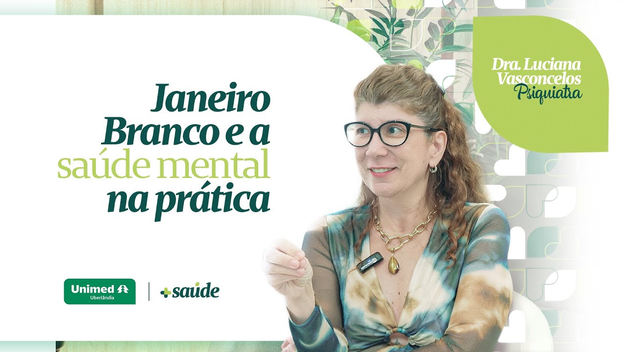 Unimed +Saúde | Janeiro Branco e a saúde mental na prática