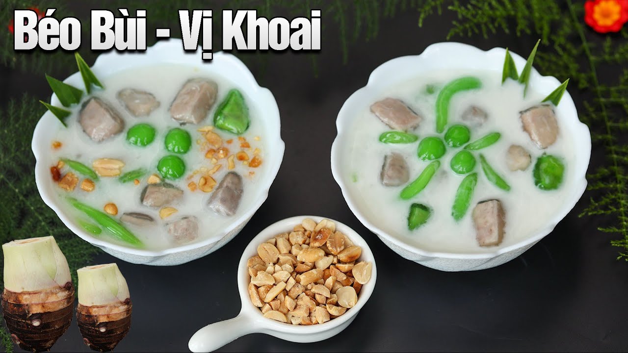 Chè Khoai Môn cách nấu đặc biệt của người Thái Béo - Bùi - Thơm vị khoai