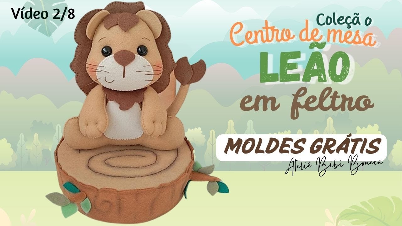 Centro de Mesa Leão em Feltro 2/8/ MOLDES GRÁTIS / Sucesso o ano todo!