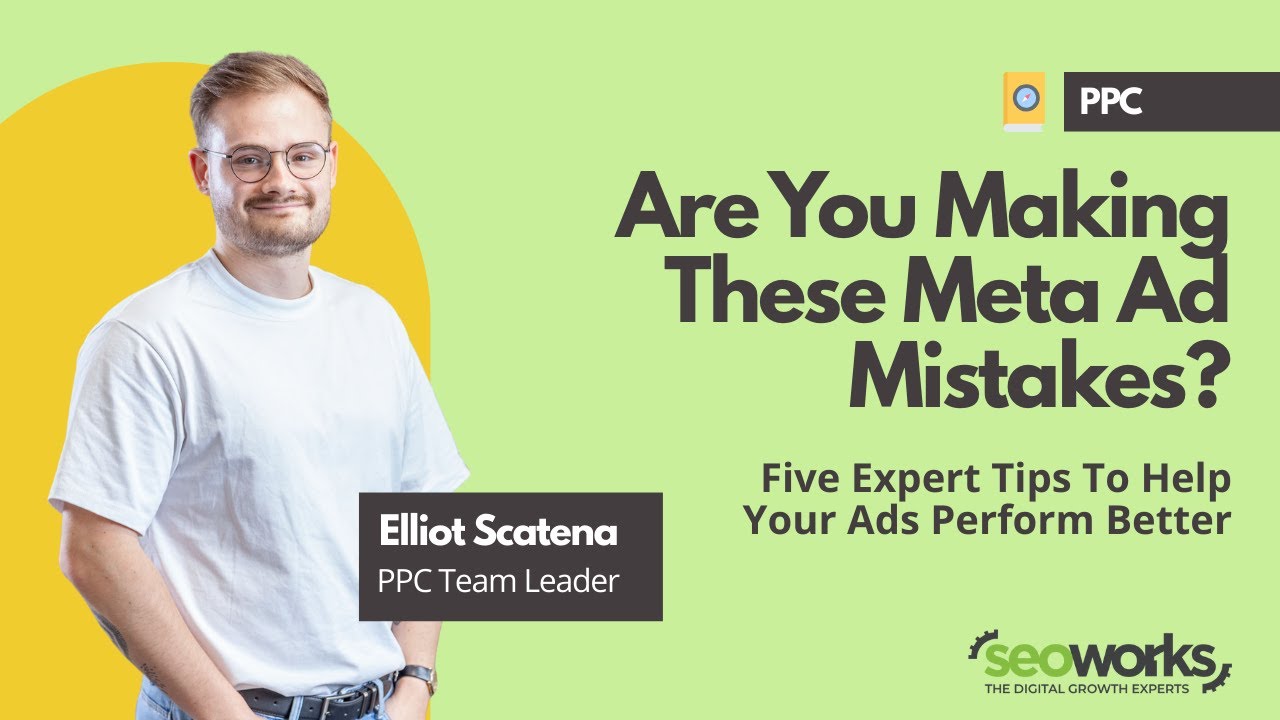 How to Fix Five Of The Most Common Meta Ads Mistakes From a PPC Expert | The SEO Works
