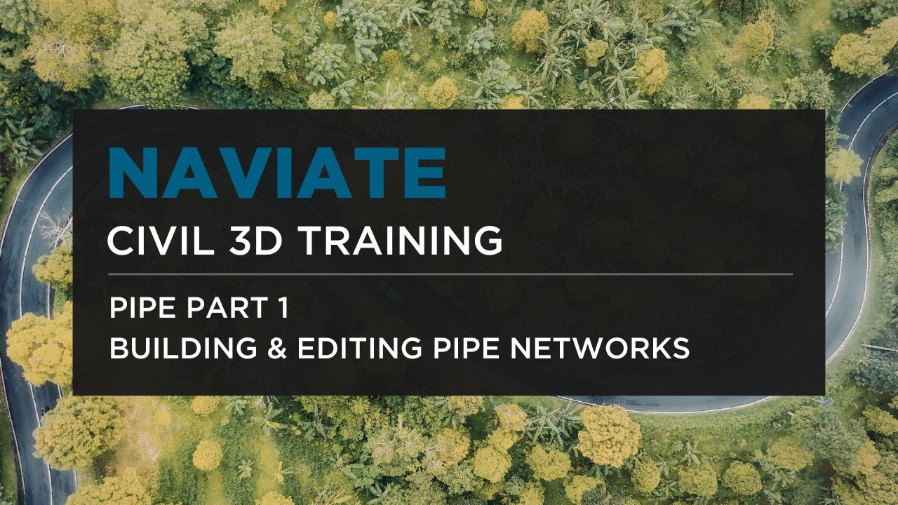 Naviate for Civil 3D | Pipe Part 1 | Building & Editing Pipe Networks
