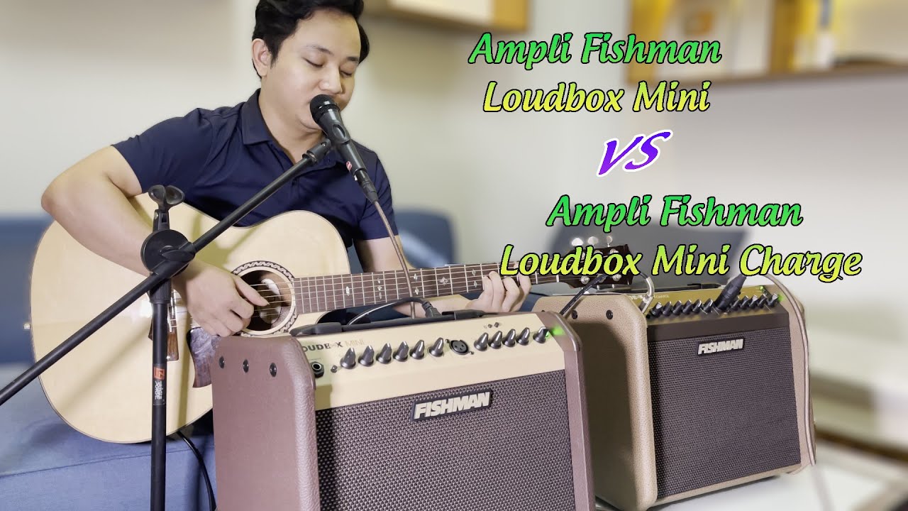 Giới thiệu cặp đôi loa guitar Fishman Loudbox mini 60w Đắt và xịn (Bản dùng pin và bản dùng điện)