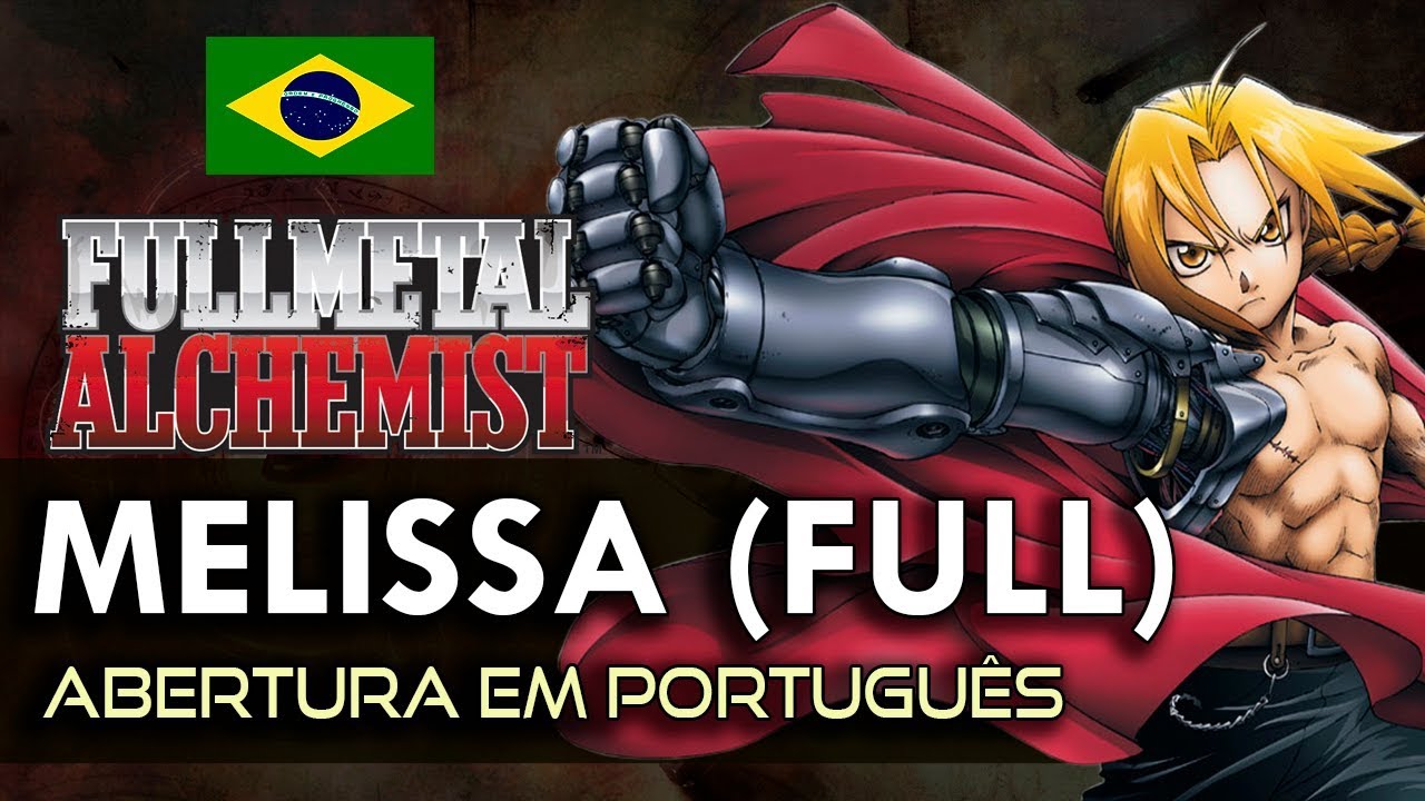 FULLMETAL ALCHEMIST - Abertura Completa em Português (Melissa) || MigMusic