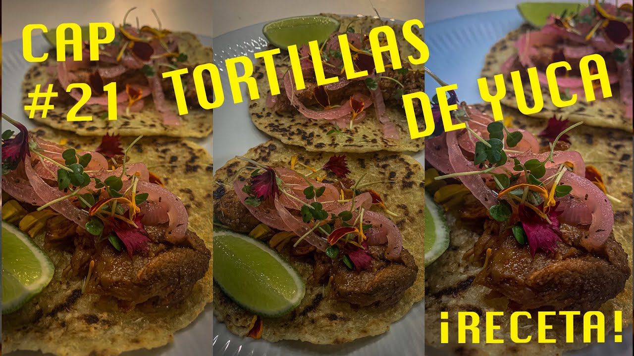 TORTILLA DE YUCA - CAP 21. TACOS CON TORTILLAS DE YUCA, COCINEROS NO COCINEROS #3