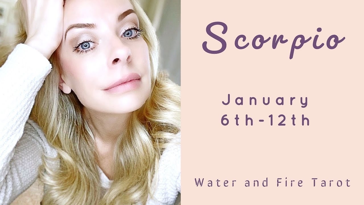 Scorpio:  Jan. 6th-12th  