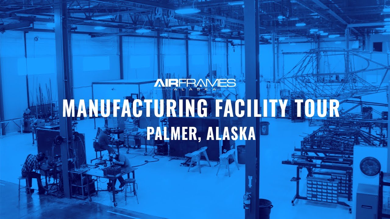 Airframes Alaska Manufacturing Facility Tour
