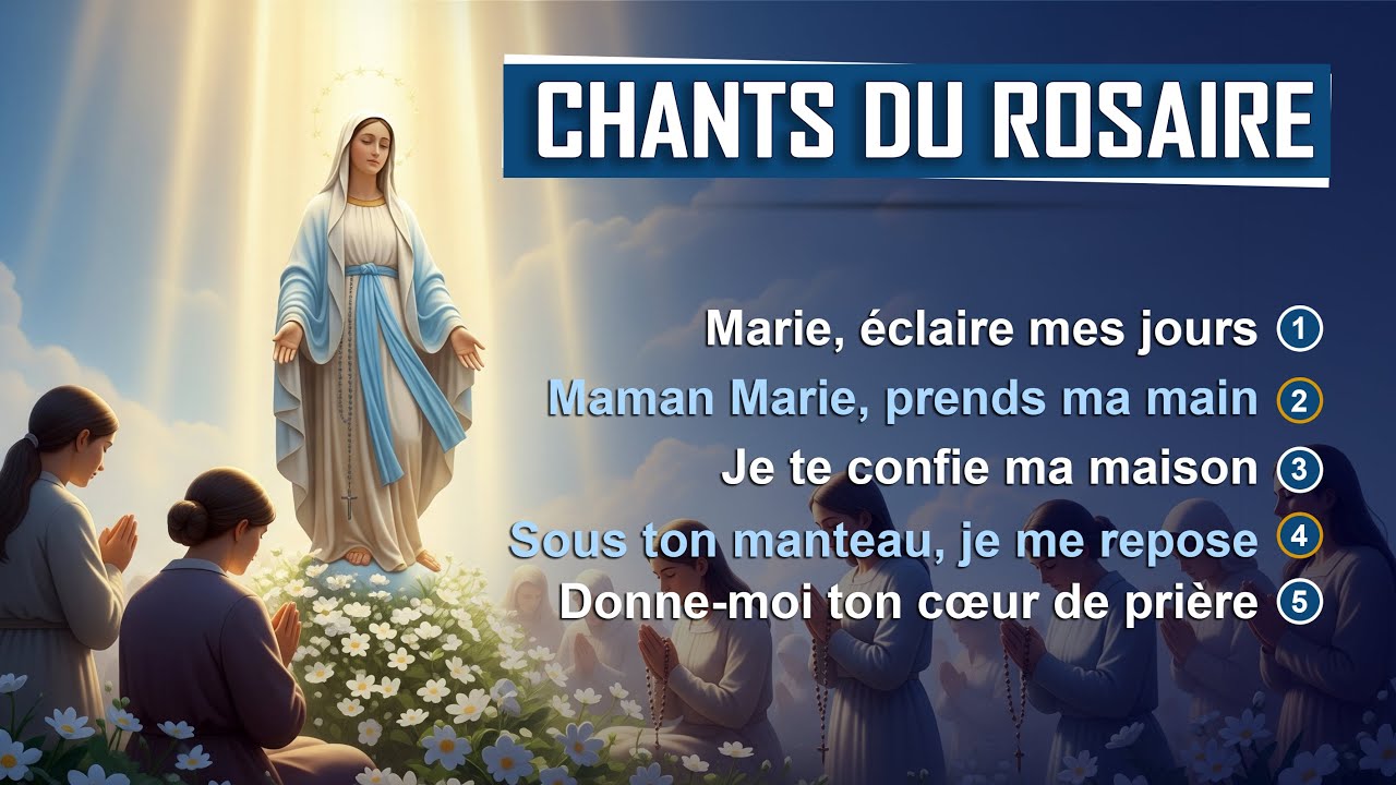 Nouveaux Chants du Rosaire || Chants - prières à Marie pour les besoins de chaque jour