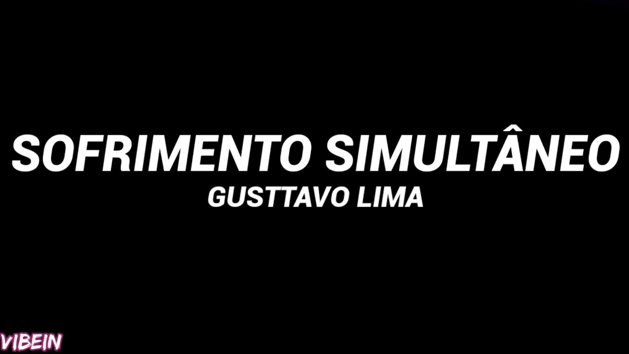 GUSTTAVO LIMA - SOFRIMENTO SIMULT&Acirc;NEO (Letra)