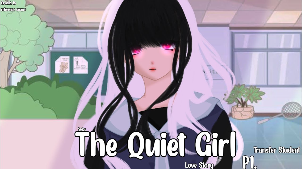 The Quiet Girl ||GCMM/GCMS|| Part 1/2 “Transfer Student”