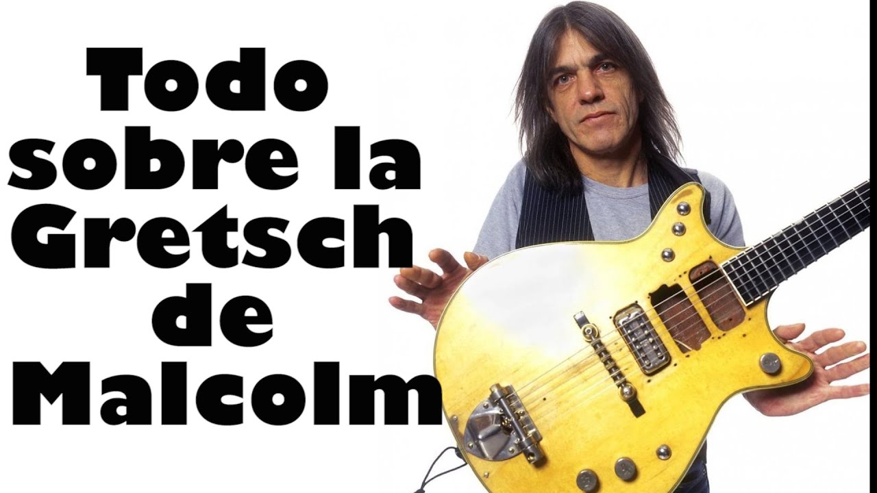 TODO SOBRE LA GRETSCH DE MALCOLM YOUNG