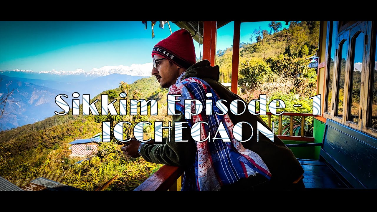 SIKKIM - EPISODE -1 ---- ICCHE GAON ---------- SILIGURI to ICCHEGAON