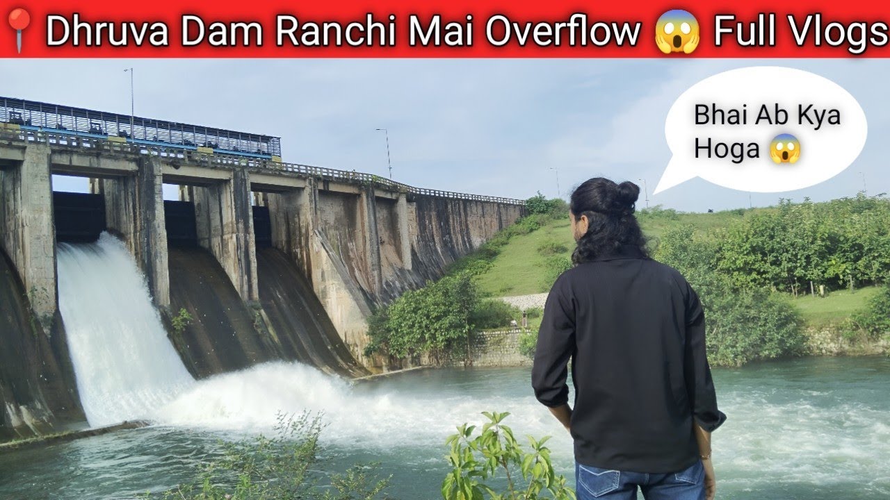 Dhruva Dam Ranchi Jharkhand 📍 Overflow 😱 
