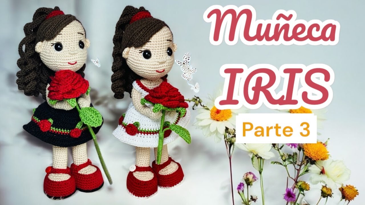 TUTORIAL MU&Ntilde;ECA IRIS AMIGURUMI A CROCHET PASO A PASO / COLECCI&Oacute;N JARD&Iacute;N M&Aacute;GICO / Parte 3