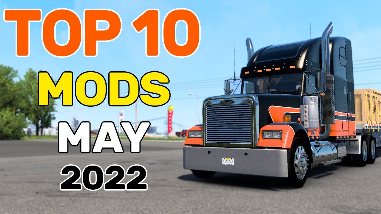 ATS | TOP 10 MODS - MAY 2022 | +FREE MODS